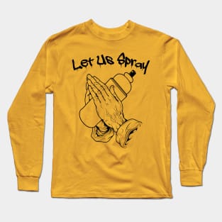 Let Us Spray Long Sleeve T-Shirt